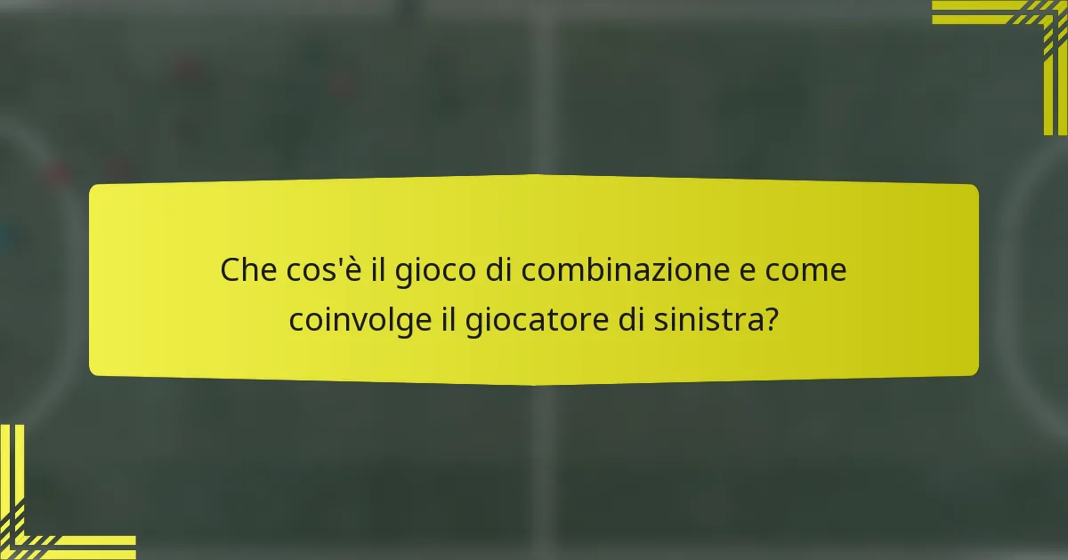 Che cos'è il gioco di combinazione e come coinvolge il giocatore di sinistra?