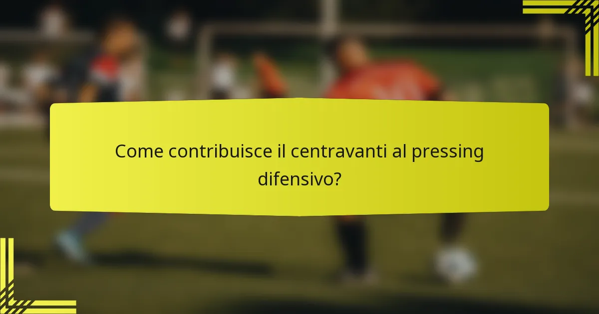 Come contribuisce il centravanti al pressing difensivo?