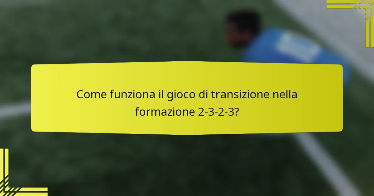 Come funziona il gioco di transizione nella formazione 2-3-2-3?