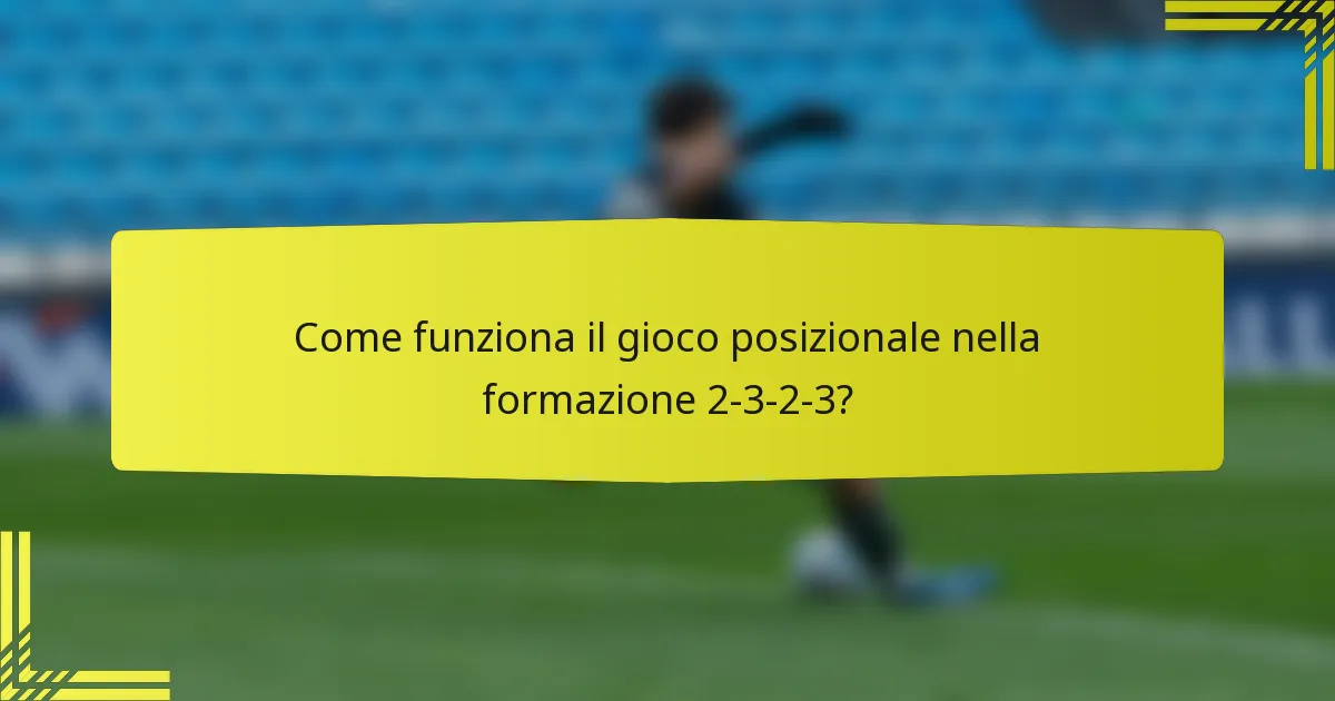 Come funziona il gioco posizionale nella formazione 2-3-2-3?