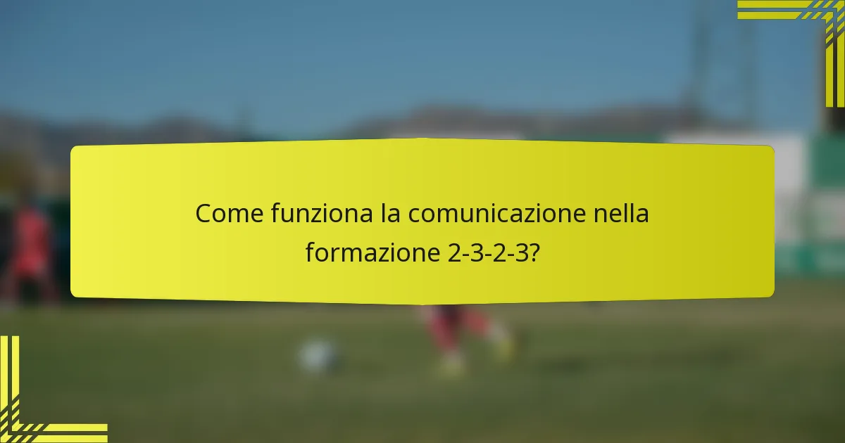 Come funziona la comunicazione nella formazione 2-3-2-3?