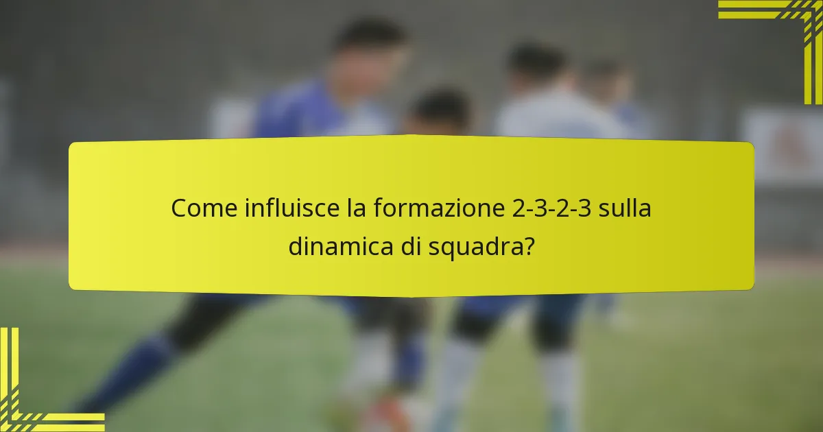 Come influisce la formazione 2-3-2-3 sulla dinamica di squadra?