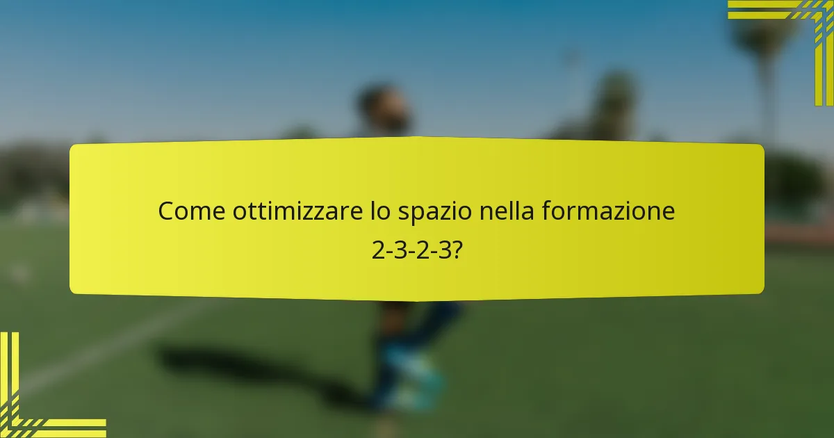 Come ottimizzare lo spazio nella formazione 2-3-2-3?