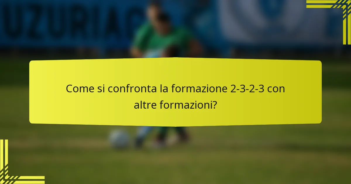 Come si confronta la formazione 2-3-2-3 con altre formazioni?