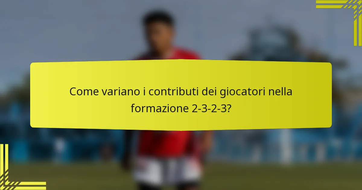 Come variano i contributi dei giocatori nella formazione 2-3-2-3?