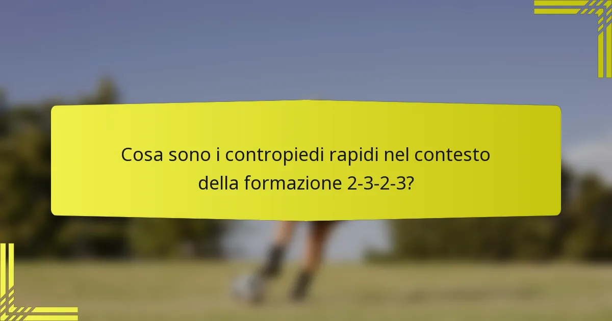 Cosa sono i contropiedi rapidi nel contesto della formazione 2-3-2-3?