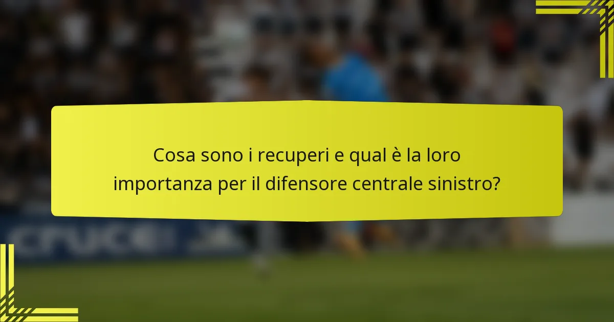 Cosa sono i recuperi e qual è la loro importanza per il difensore centrale sinistro?