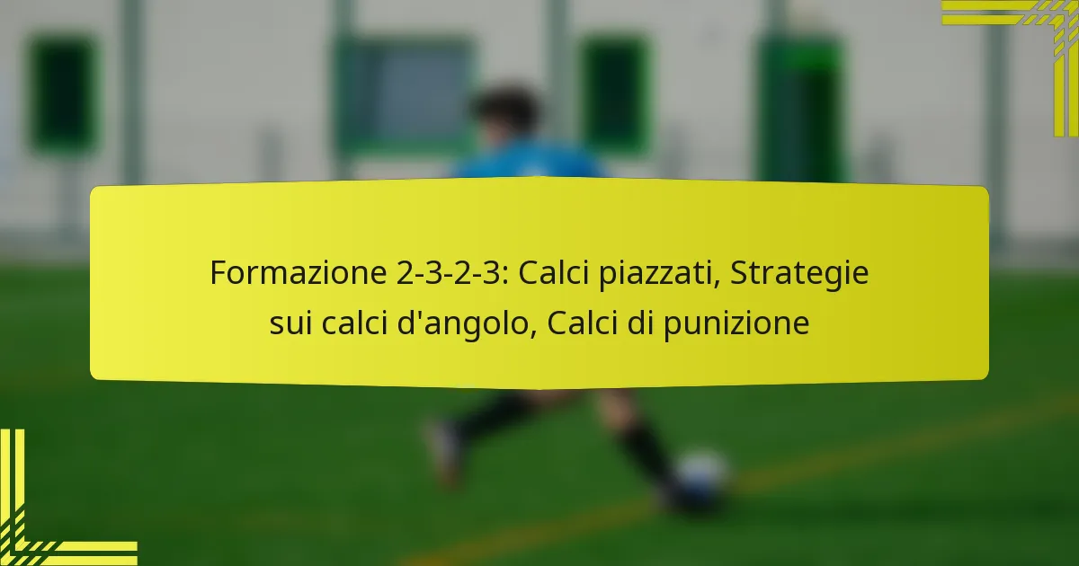 Formazione 2-3-2-3: Calci piazzati, Strategie sui calci d’angolo, Calci di punizione