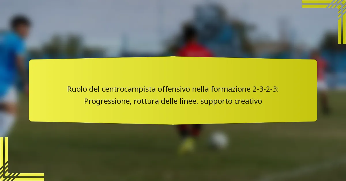Ruolo del centrocampista offensivo nella formazione 2-3-2-3: Progressione, rottura delle linee, supporto creativo
