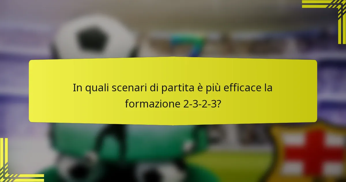 In quali scenari di partita è più efficace la formazione 2-3-2-3?