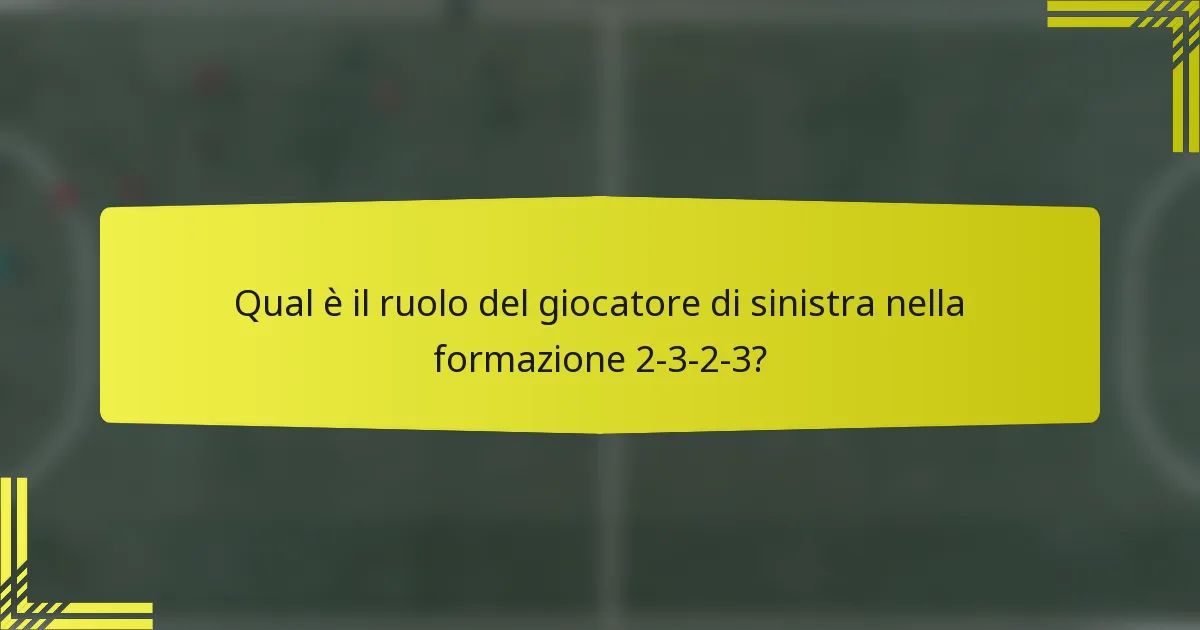 Qual è il ruolo del giocatore di sinistra nella formazione 2-3-2-3?