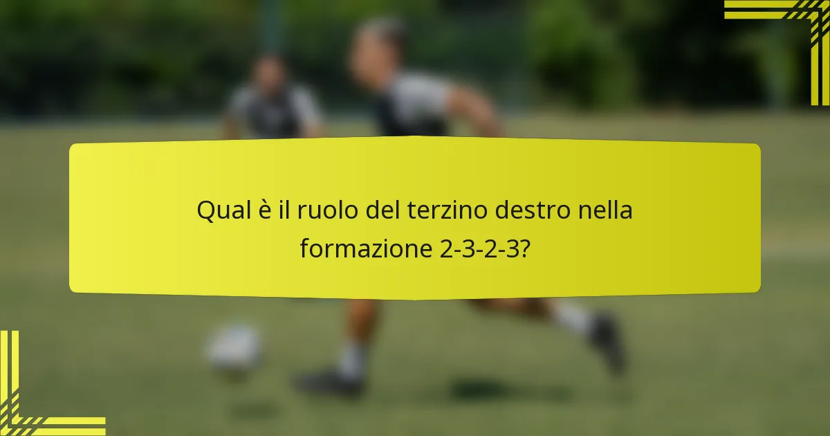 Qual è il ruolo del terzino destro nella formazione 2-3-2-3?