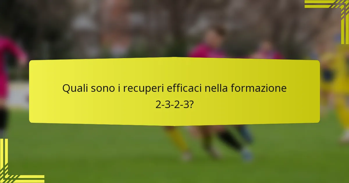 Quali sono i recuperi efficaci nella formazione 2-3-2-3?