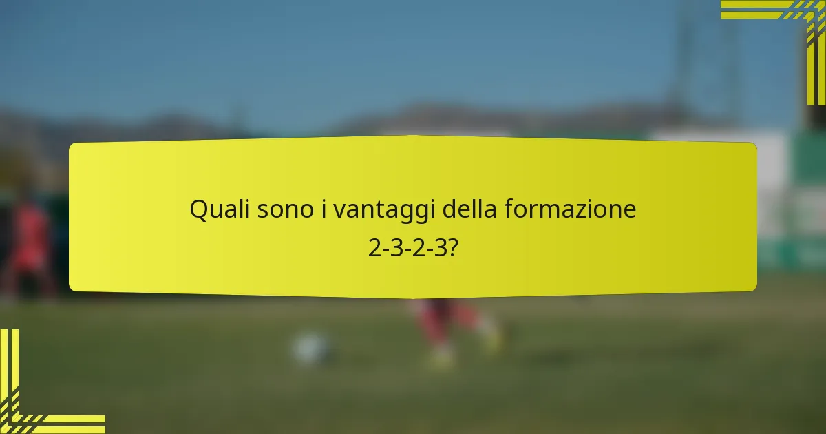 Quali sono i vantaggi della formazione 2-3-2-3?