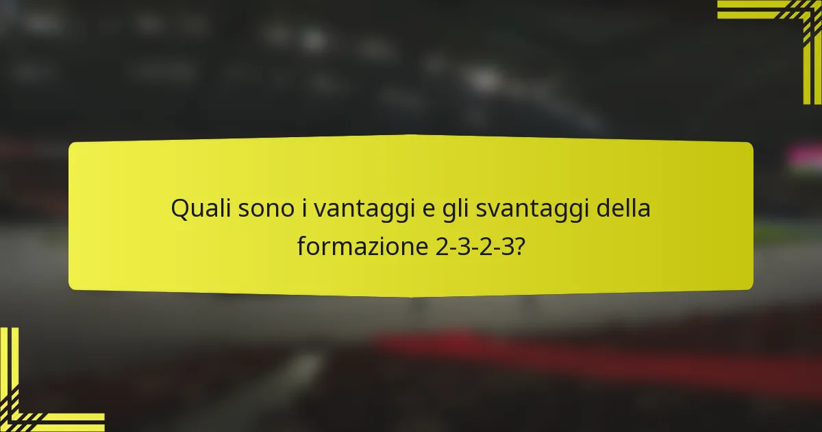 Quali sono i vantaggi e gli svantaggi della formazione 2-3-2-3?