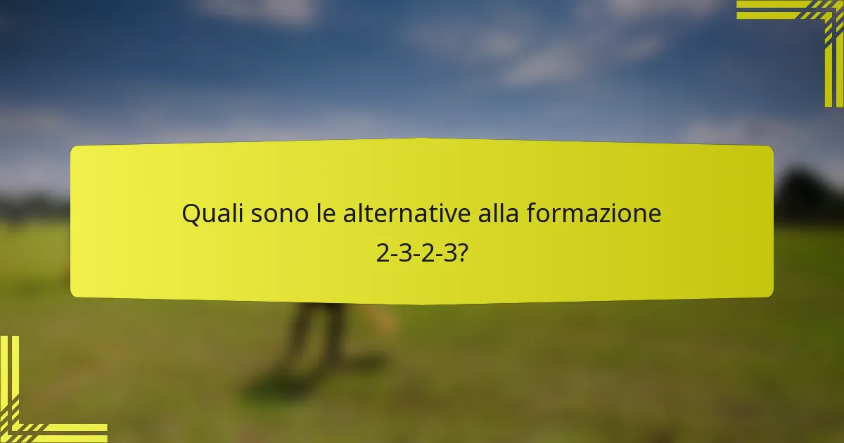 Quali sono le alternative alla formazione 2-3-2-3?