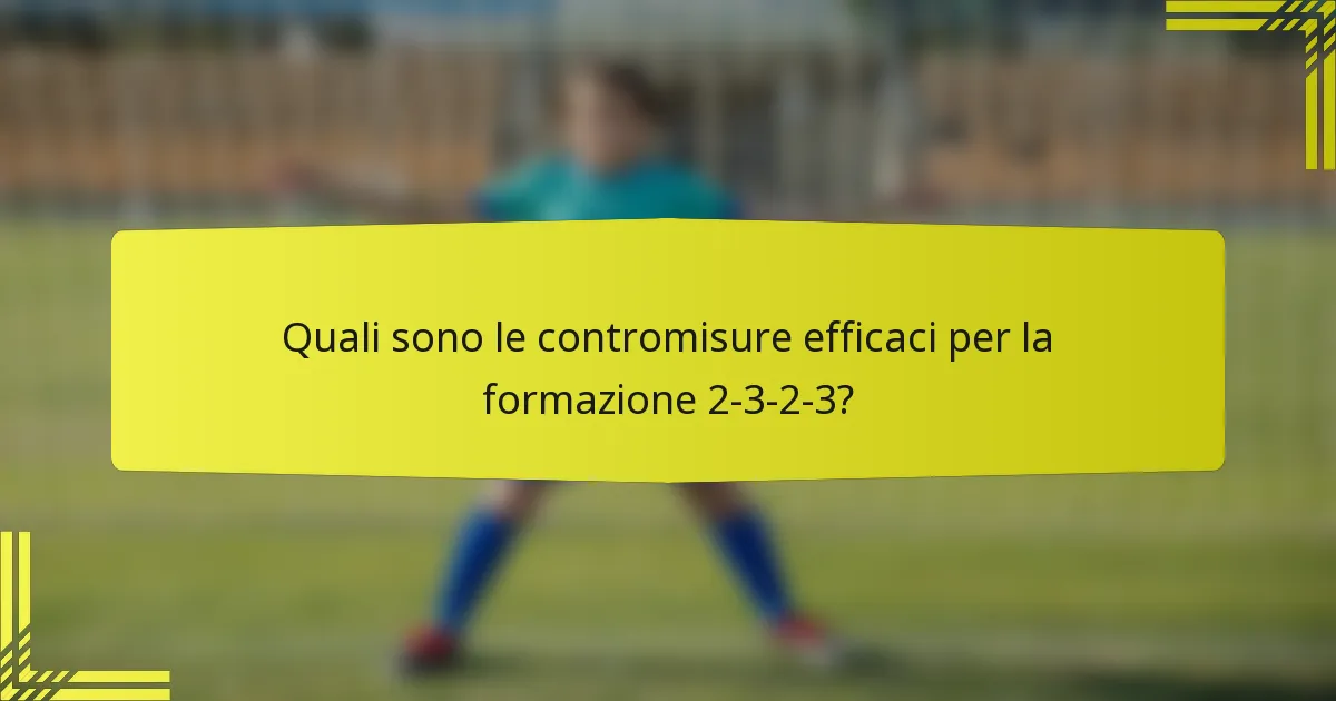 Quali sono le contromisure efficaci per la formazione 2-3-2-3?