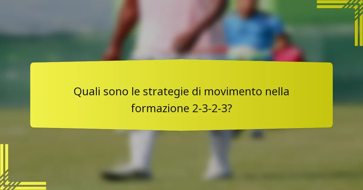Quali sono le strategie di movimento nella formazione 2-3-2-3?