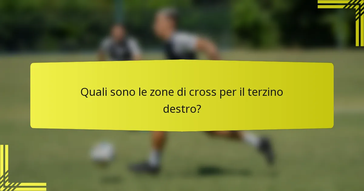 Quali sono le zone di cross per il terzino destro?
